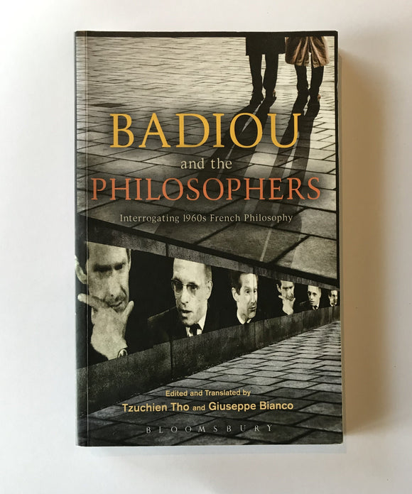 Tho, Tzuchien & Bianco, Giuseppe (Ed.) - Badiou and the Philosophers: Interrogating 1960’s French Philosophy