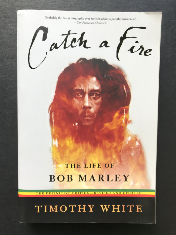 White, Timothy-Catch a Fire, The Life and Times of Bob Marley