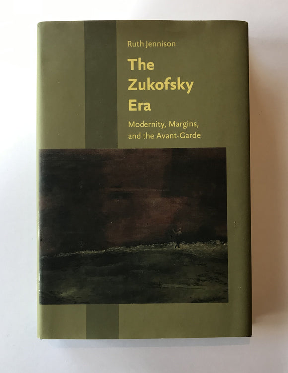 Jennison, Ruth - The Zukofsky Era: Modernity, Margins, and the Avant-Garde