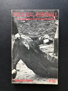 Harris, Stewart -Political Football -The Springbok Tour of Australia, 1971