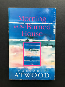 Atwood, Margaret -Morning in the Burned House