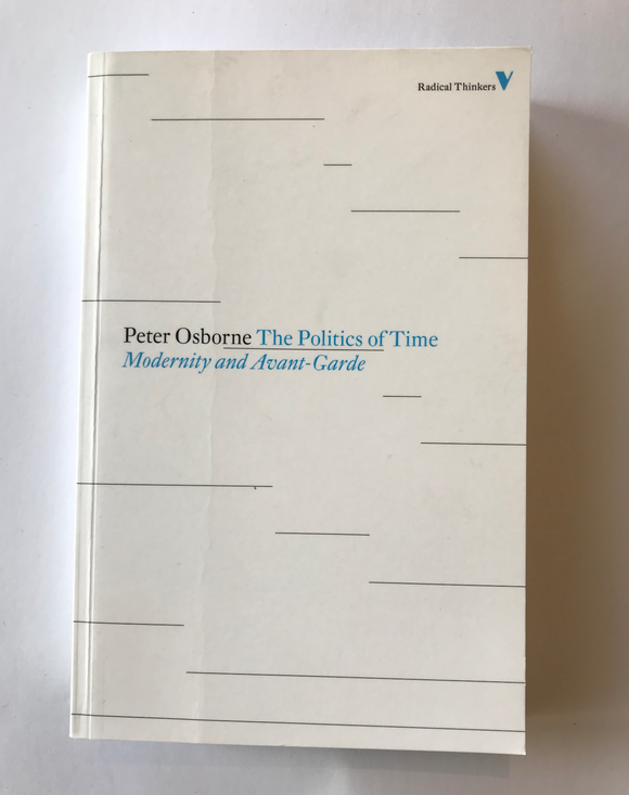 Osborne, Peter - The Politics of Time: Modernity and Avant-Garde