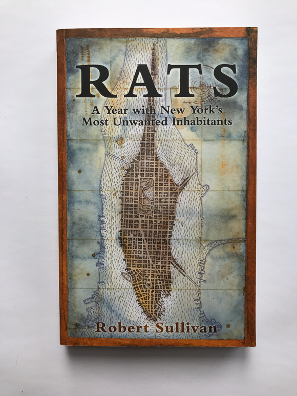 Sullivan, Robert -Rats, A Year with New York's Most Unwanted Inhabitants