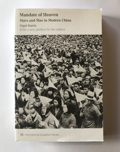 Harris, Nigel - Mandate of Heaven: Marx and Mao in Modern China