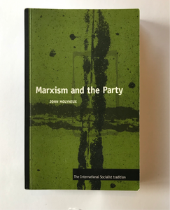 Molyneux, John - Marxism and the Party